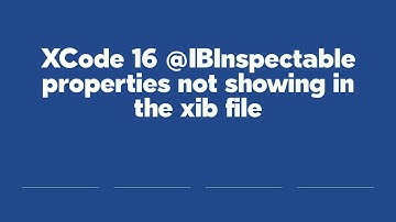 XCode 16 @IBInspectable properties not showing in the xib file