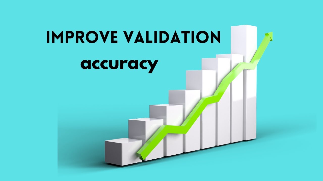 Improve Validation Accuracy