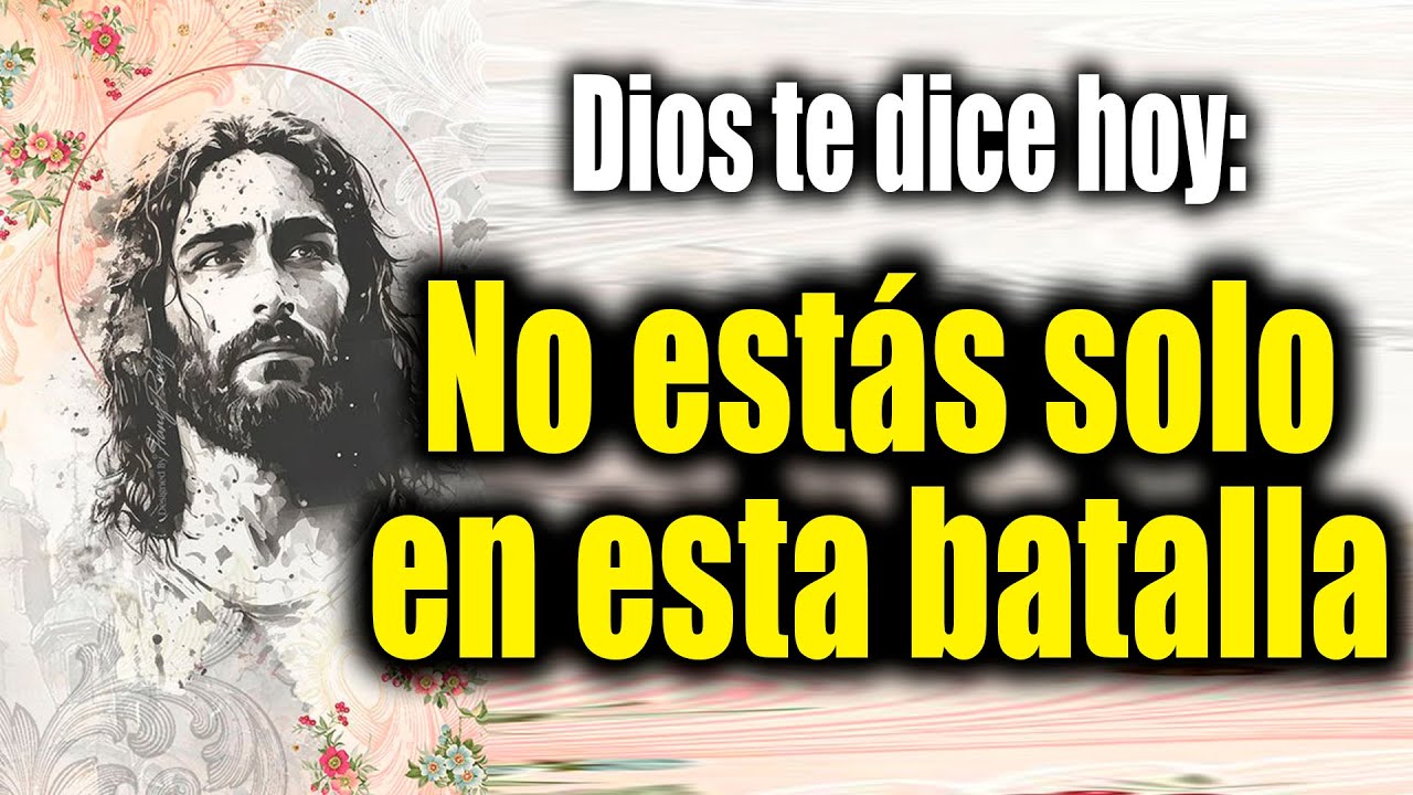 DIOS TE DICE HOY - No estás solo en esta batalla - YouTube