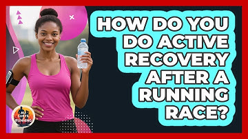 How Do You Do Active Recovery After A Running Race? - All Sorts Of Running