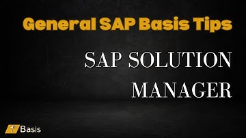 General SAP Basis Tips: Streamline Your SAP Landscape with SAP Solution Manager