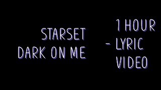 Starset  Dark on me [Lyrics]      1 hour