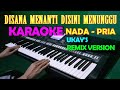 Disana Menanti Disini Menunggu Remix - Karaoke Nada Cowok/Pria