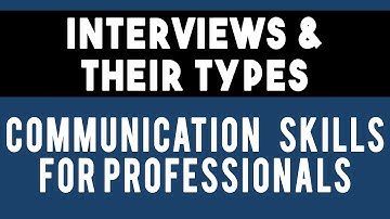 Interviews and their Types | #10 Unit 4 CSP Communication Skills for Professionals for Engineering