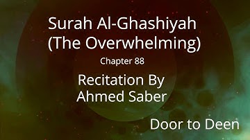 Surah Al-Ghashiyah (The Overwhelming) Ahmed Saber  Quran Recitation