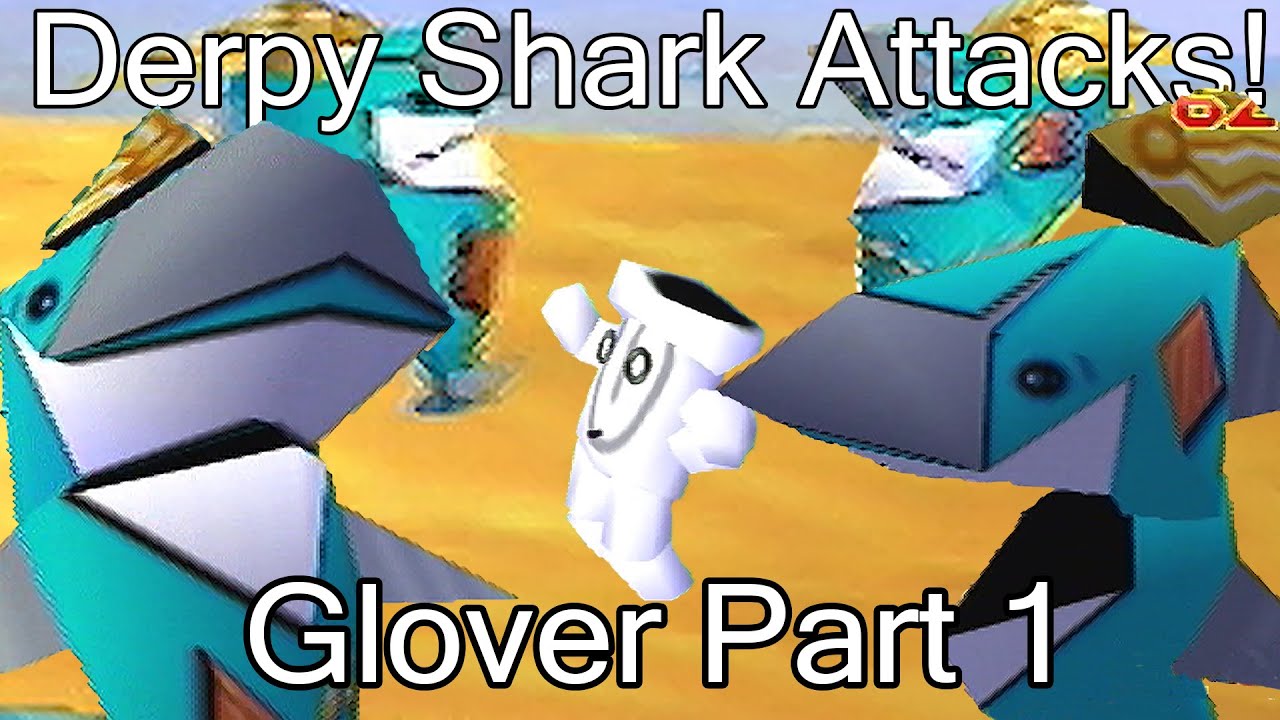 [From the Archives] Derpy Shark Attacks! - Glover (N64) Part 1