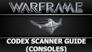 Warframe - Codex Scanner Guide (Xbox One and PS4)