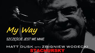 Matt Dusk &amp; Zbigniew Wodecki &amp; Stachursky - My Way (Szczęście jest we mnie) Mix 2021