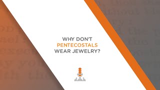 Why Don't Apostolic Pentecostals Wear Jewelry? | Episode 127