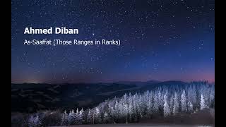 Ahmed Diban  As Saaffat Those Ranges in Ranksاحمد ديبان  الصافات