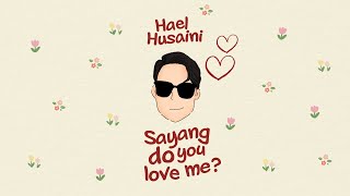 Hael Husaini - Sayang Do You Love Me?