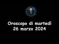 La stanza esoterica oroscopo di marted 26 marzo 2024