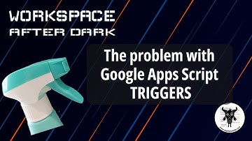 The Problem with Google Apps Script Triggers