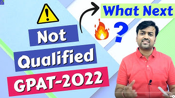 What NEXT ? GPAT Not-Qualified OR Qualified | gpat result 2022 | GPAT-2022 | Right Strategy NIPER