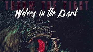 Throw The Fight  - Wolves in the Dark