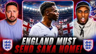 England MUST SEND Saka Home!