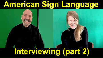 Interviewing in ASL (part 2) American Sign Language