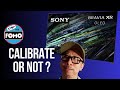 Sony A95L: Calibrate it or not? We ask Sony and they said ..