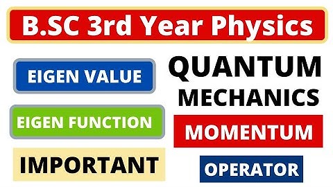 Eigen Value and Eigen Functions | Momentum Operator | B.SC 3rd Year Physics | Quantum Mechanics