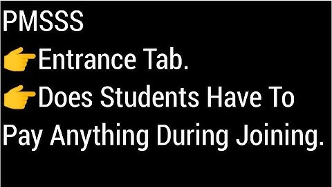 PMSSS Entrance Tab Option/Joining Report Portal Not Open/Does anything to pay during joining.