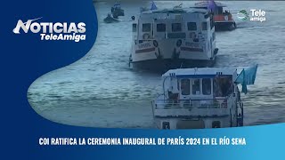 COI ratifica la ceremonia inaugural de París 2024 en el río SENA - Noticias Teleamiga