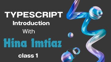 Class 1 | Introdusction to Typescript | TypeScript Series | Governer House | GIAIC |  Hina Imtiaz