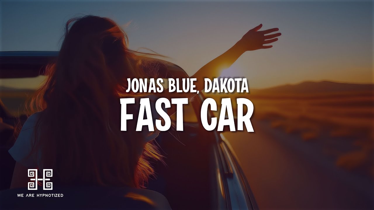 Jonas Blue - Fast Car (Lyrics) ft. Dakota Jonas Blue - Fast Car (Lyrics) ft. Dakota