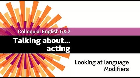 English File 3rdE - Upper-Intermediate - Colloquial English 6&7 - Looking at language: Modifiers