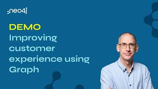 Neo4j DEMO Improving Customer Experience using Graphs
