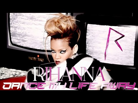 Rihanna - Dance My Life Away