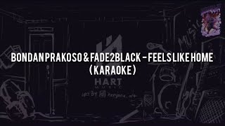 Bondan Prakoso & Fade2Black - Feels Like Home(Karaoke) Chord Lyric