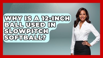 Why Is a 12-Inch Ball Used in Slowpitch Softball? | Softball Basics and Beyond News
