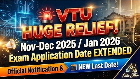 VTU HUGE RELIEF! | Exam Application Date EXTENDED | Official Notification & NEW Last Date!