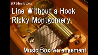 Line Without a Hook/Ricky Montgomery [Music Box]