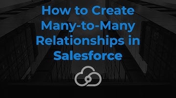 How to Create Many-to-Many Relationships in Salesforce | Cloud Connex