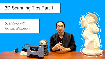 3D Scanning Tips Part 1: Scanning with Feature Alignment