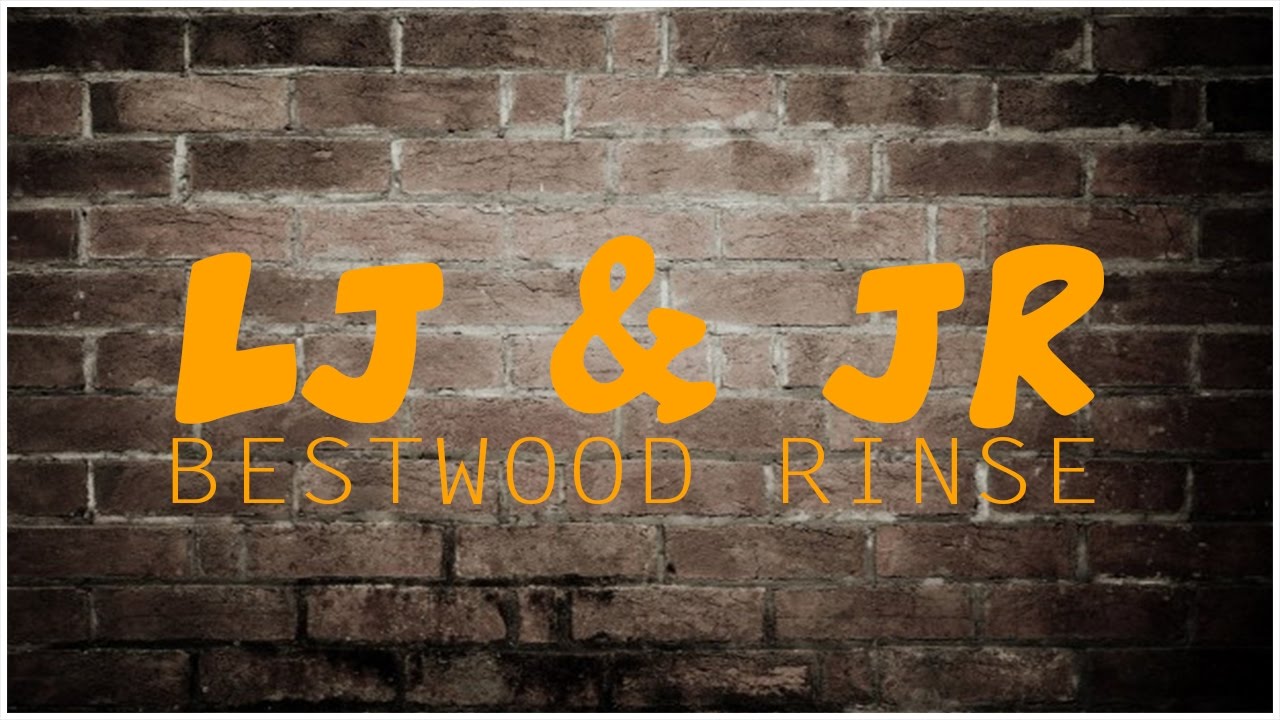Watch LJ & JR - Bestwood Rinse on YouTube Watch LJ & JR - Bestwood Rinse on YouTube
