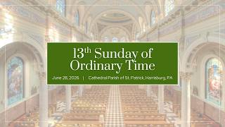 13th Sunday of Ordinary Time & Parish Bicentennial Mass, June 28, 2026, 12:15 pm. Holy Mass