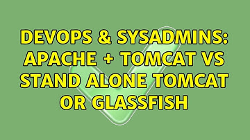 DevOps & SysAdmins: Apache + Tomcat VS Stand Alone Tomcat or GlassFish (3 Solutions!!)