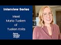 Interview Series #1 - Maria Tusken of Tusken Knits