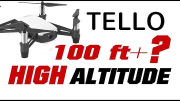 Ryze TELLO Over 100 Feet High Altitude?  Altitude Hack App + WIFI Extender - How High?