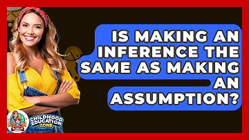 Is Making An Inference The Same As Making An Assumption? - Childhood Education Zone