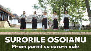 Surorile Osoianu - M-am pornit cu caru-n vale