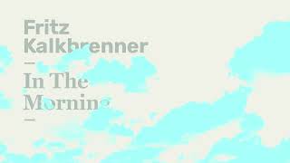 Fritz Kalkbrenner - In The Morning (Extended Mix) (Official Audio)