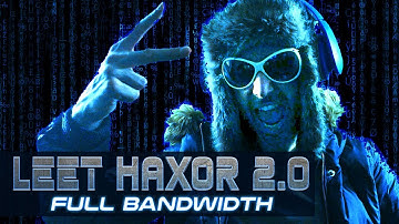 Leet Haxor 2.0 - Full Bandwidth