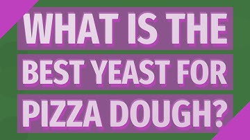 What is the best yeast for pizza dough?