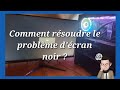 Comment rsoudre le problme dcran noir  mon pc dmarre mais naffiche pas dimage 