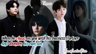 when he cheat on you with his business Partner and abandoned his own son// #taehyung #jungkook #ff//