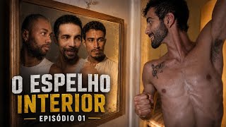 O Espelho Interior -Série LGBT -  Episódio 01