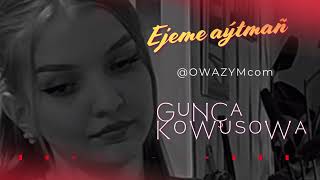 Gunca Kowusowa - Ejeme aytmañ (audio release)